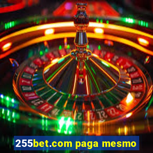 255bet.com paga mesmo